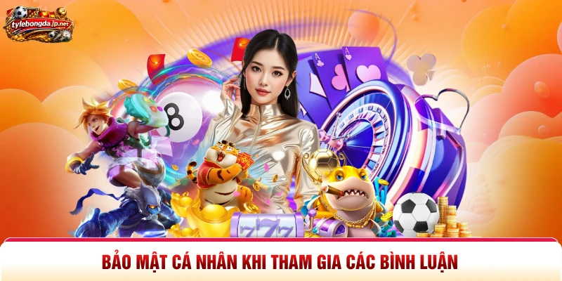 Bảo mật cá nhân khi tham gia các bình luận