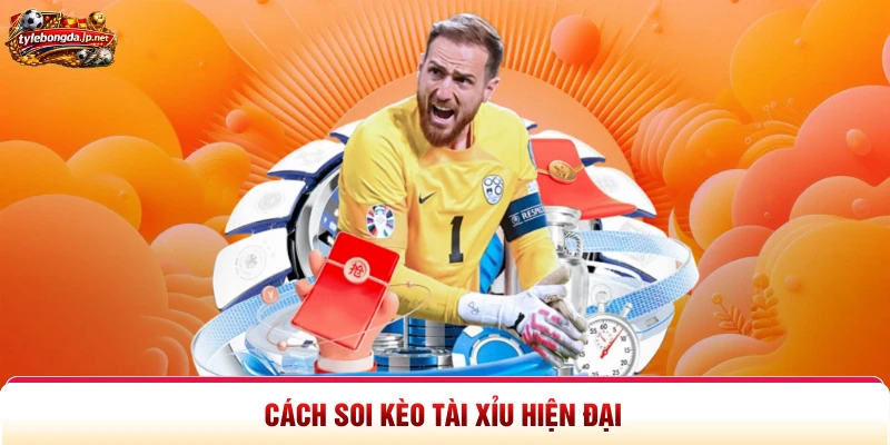 Cách soi kèo tài xỉu hiện đại