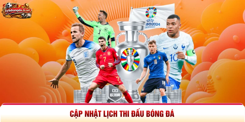 Cập nhật lịch thi đấu bóng đá