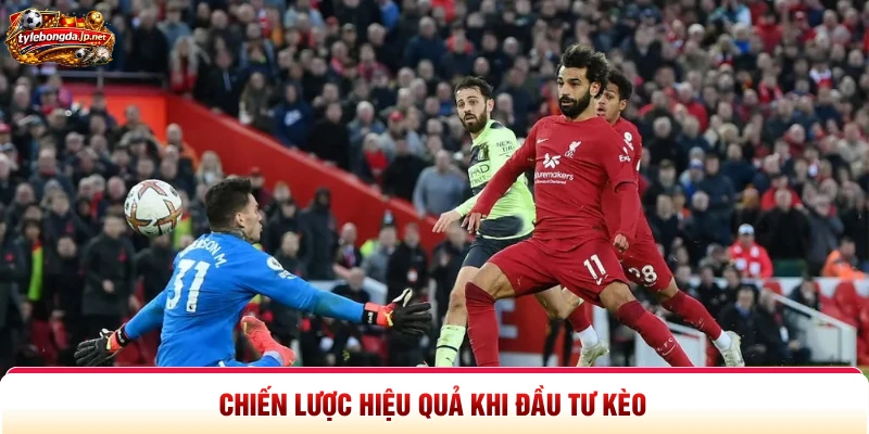 Chiến lược hiệu quả khi đầu tư kèo