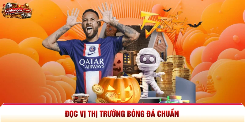 Đọc vị thị trường bóng đá chuẩn