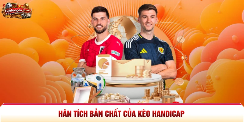 Phân tích bản chất của kèo Handicap