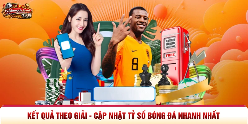 Kết Quả Theo Giải - Cập Nhật Tỷ Số Bóng Đá Nhanh Nhất