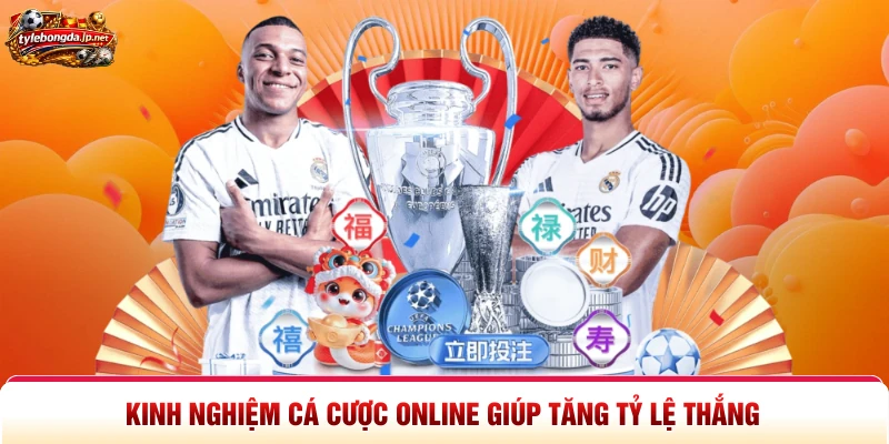 Kinh nghiệm cá cược online giúp tăng tỷ lệ thắng