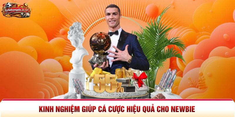 Kinh nghiệm giúp cá cược hiệu quả cho newbie 