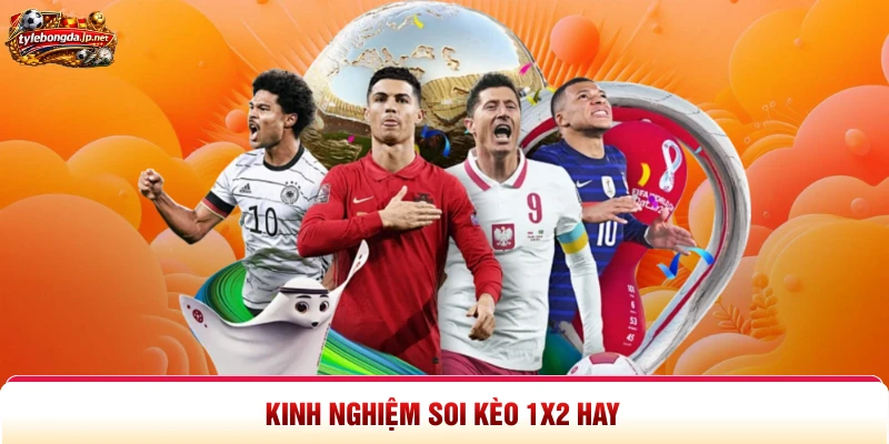 Kinh nghiệm soi kèo 1x2 hay