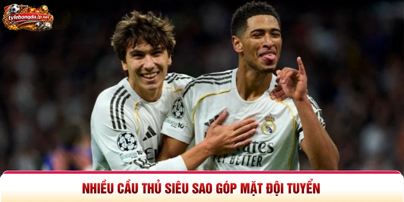 Nhiều cầu thủ siêu sao góp mặt đội tuyển