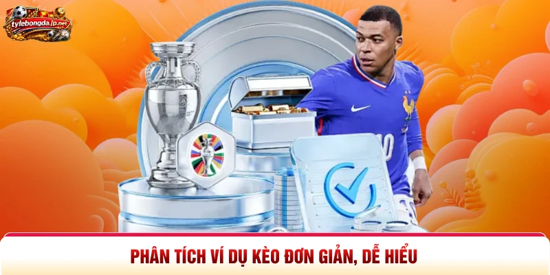 Phân tích ví dụ kèo đơn giản, dễ hiểu  