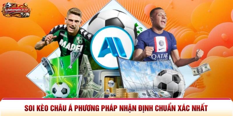 Soi Kèo Châu Á Phương Pháp Nhận Định Chuẩn Xác Nhất