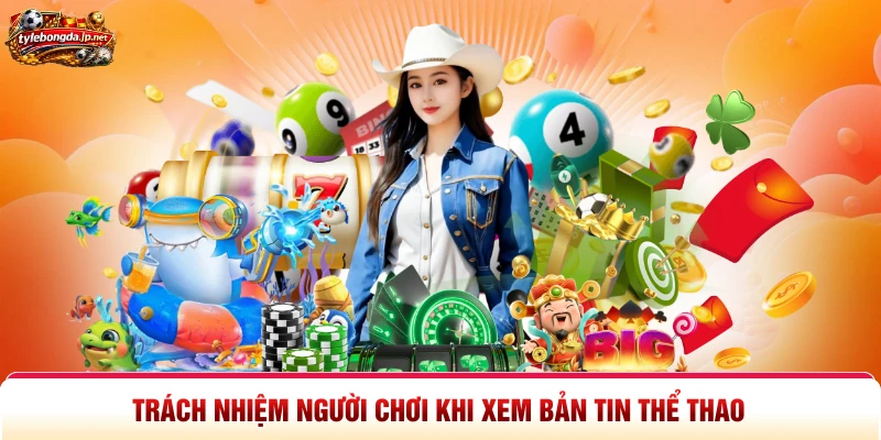 Trách nhiệm người chơi khi xem bản tin thể thao