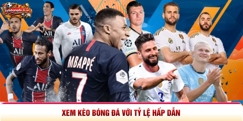 Xem kèo bóng đá với tỷ lệ hấp dẫn