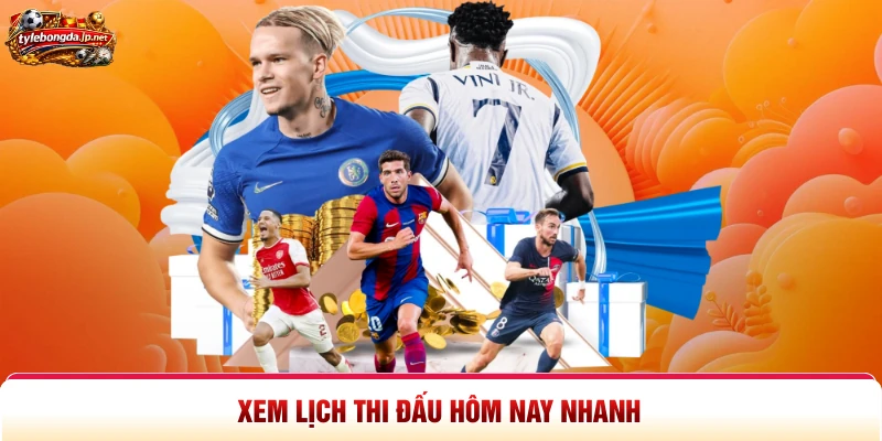 Xem lịch thi đấu hôm nay nhanh