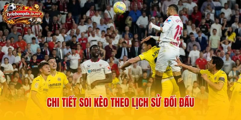 Chi tiết soi kèo theo lịch sử đối đầu